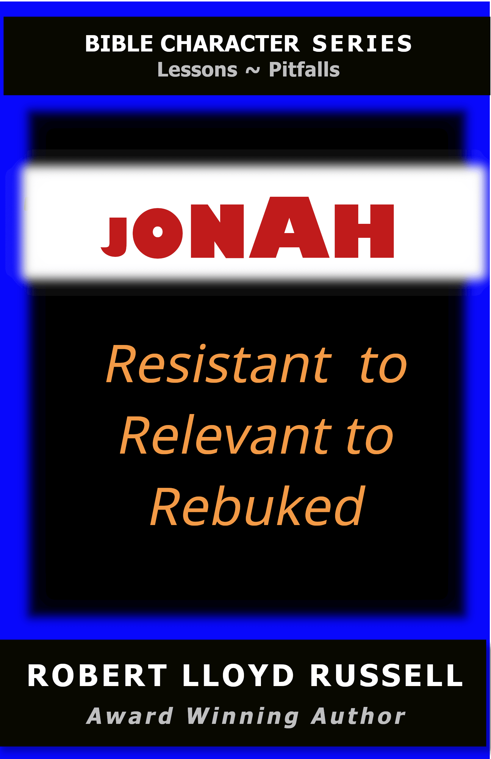 JONAH: Rsistant to Relevant to Rebuked